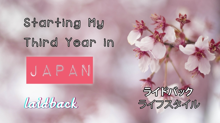 Starting My Third Year In Japan
